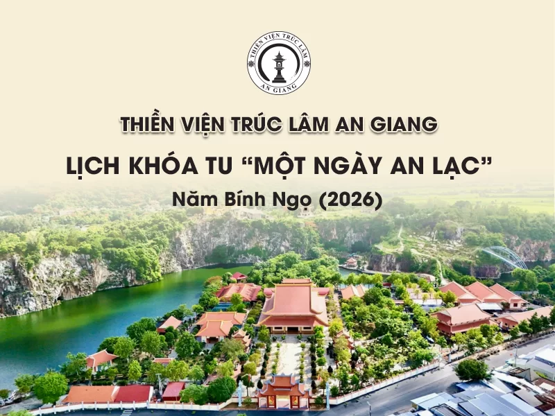 Hướng Về Chốn Bình Yên: Khóa Tu ”Một Ngày An Lạc” 2026 Tại Thiền Viện Trúc Lâm An Giang